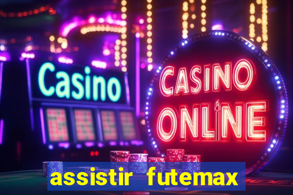 assistir futemax real madrid